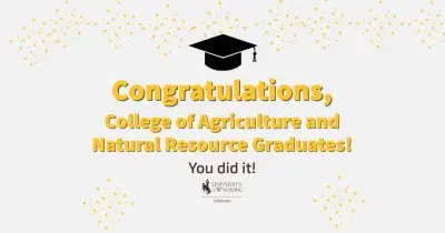 Congratulations, College of Agriculture and Natural Resource Graduates! You did it!