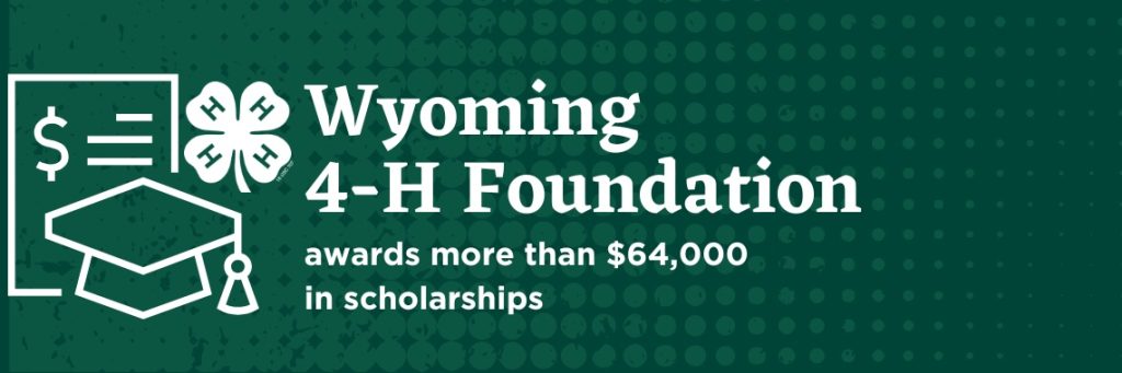 forest green banner with 4-H clover logo, white outline of a graduation cap, and outline of a sheet of paper with three horizontal lines and dollar sign. Text reads Wyoming 4-H Foundation awards more than $64,000 in scholarships.